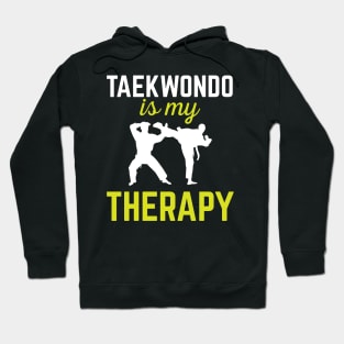 Taekwondo Is My Therapy Funny Martial Arts Gift Hoodie